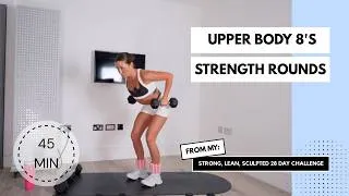 Thumbnail: 45min Upper Body 8's  - Home Workout - Week Two Day Two Strong, Lean, Sculpted 28 Day Challenge