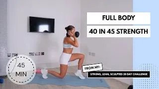 Thumbnail: 45min Full Body Strength 40 in 45 - Home Workout - Day One Strong, Lean, Sculpted 28 Day Challenge