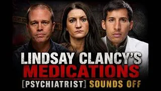 Thumbnail: Psychiatrist Dr. Josef Witt-Doerring weighs in: Did Lindsay Clancy's medications cause murder?
