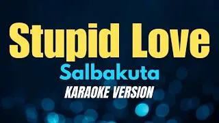 Thumbnail: STUPID LOVE - Salbakuta (KARAOKE VERSION)