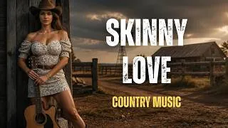 Thumbnail: Skinny Love - Cowgirl Song | Timeless Classic Country Song
