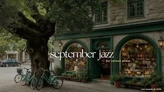 Thumbnail: September Jazz Music To Relieve Stress | Morning Jazz Relaxing Music For Working, Reading, Chill Out