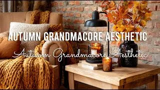 Thumbnail: Autumn Grandmacore Aesthetic: Vintage Charm Meets Cozy Nostalgia