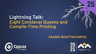 Thumbnail: Lightning Talk: Eight Consteval Queens and Compile-Time Printing - Sagnik Bhattacharya - CppCon 2025