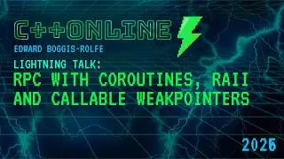 Thumbnail: Lightning Talk: RPC With Coroutines, RAII & Callable Weakpointers - Edward Boggis-Rolfe