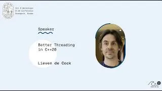 Thumbnail: LIEVEN DE COCK - Better Threading in C++20