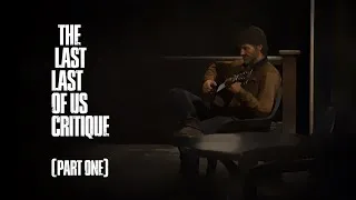 Thumbnail: The last Last of Us Critique (Part One)