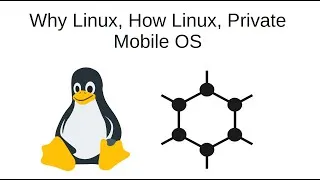 Thumbnail: Why Linux, How Linux, Privacy Focused Mobile OS