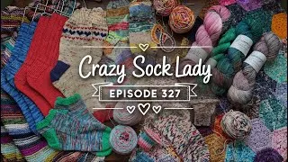 Thumbnail: Episode 327 / Lots of finished socks + New cast ons! + Catching up on scrappy blankets!