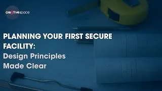 Thumbnail: Planning Your First Secure Facility: Design Principles Made Clear