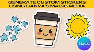 Thumbnail: Create Your Own Custom Stickers Easily Using Canva Magic Media