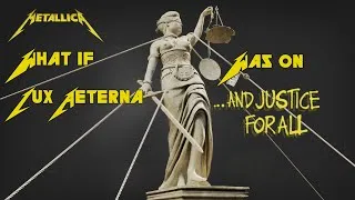 Thumbnail: What If... Lux Aeterna was on ...And Justice For All