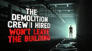Thumbnail: "The Demolition Crew I Hired Won't Leave the Building" Creepypasta