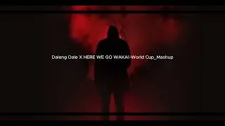 Thumbnail: Daleng Dale X HERE WE GO WAKA! World Cup Mashup