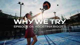 Thumbnail: WHY WE TRY - Episode 4: From new beginnings to belonging – Padel with Agostina Bigotti