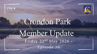 Thumbnail: Crondon Park Members Update - Friday 22nd May - Episode 39