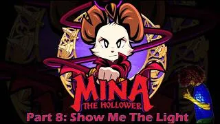 Thumbnail: Mina The Hollower Part 8: Show Me The Light