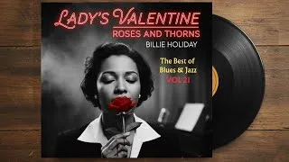 Thumbnail: Billie Holiday's LOST Valentine Album: "Lady’s Valentine: Roses and Thorns"