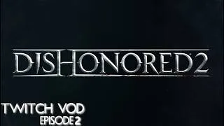 Thumbnail: Dishonored 2 | Playthrough | Episode 2