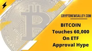 Thumbnail: Bitcoin ETF HYPE Pushes It To $60000- CryptoNewsAlley Blockchain Brief