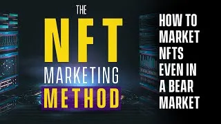 Thumbnail: How to Market NFTs Even In a Bear Market The NFT Marketing Method