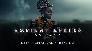 Thumbnail: 🌍 AMBIENT AFRIKA VOL. 3 | Deep & Spiritual African Music For Healing & Meditation | Album Medley