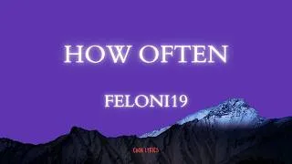 Thumbnail: Feloni19 - How Often (Lyrics)
