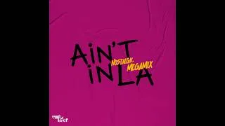 Thumbnail: Ain't In LA (2010s Nostalgic Megamix) (Audio)