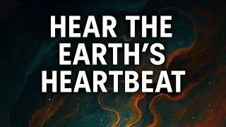 Thumbnail: Can We Hear the Earth’s Heartbeat?