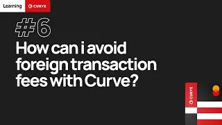Thumbnail: Learning Curve #6: How can I avoid foreign transaction fees with Curve?