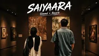 Thumbnail: Saiyaara (Slowed + Reverb) | Ahaan Panday, Aneet Padda | Faheem Abdullah | Arslan Nizami
