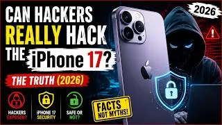 Thumbnail: Can Hackers Really Hack the iPhone 17? The Truth (2026)