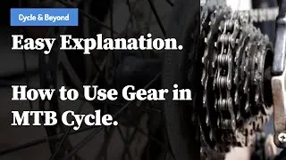 Thumbnail: how to use gear in MTB cycle | easy explanation | Cycle & Beyond