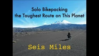Thumbnail: Trailer Seis Miles | Solo Bikepacking the Toughest Route on This Planet