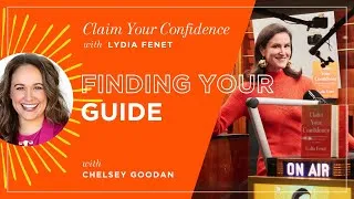Thumbnail: Finding Your Guide with Chelsey Goodan | Claim Your Confidence with Lydia Fenet