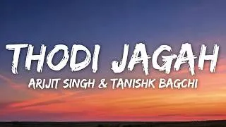 Thumbnail: Thodi Jagah (Lyrics) - Arijit Singh & Tanishk Bagchi