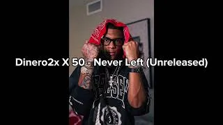 Thumbnail: Dinero2x X 50 - Never Left (Unreleased)