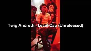 Thumbnail: Twig Andretti - Level Cap (Unreleased)