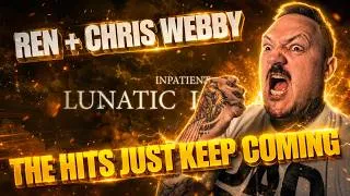 Thumbnail: Inpatient (Ren x Chris Webby) – Lunatic Lullaby (Visualiser) | UK Dad's FIRST Reaction | PREMIERE