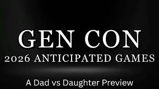 Thumbnail: Dad vs Daughter - 2026 Gen Con Preview