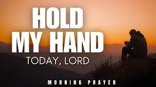 Thumbnail: Let's Begin This Day Holding God's Hand | Powerful Morning Prayer