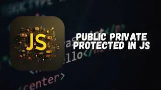 Thumbnail: JavaScript Access Modifiers: Public, Private & "Protected" Explained