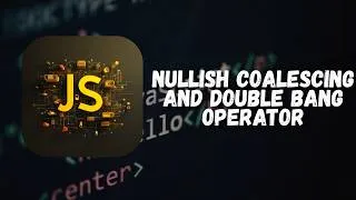 Thumbnail: JavaScript Nullish Coalescing (??) & Double Bang (!!) Explained