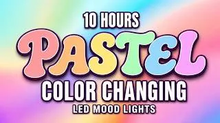 Thumbnail: 10 Hours Pastel RGB Color Changing Screen | Mood LED Lights Slow & Smooth Gradient RGB 4K