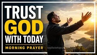 Thumbnail: You Can Begin Today Knowing God Will Not Fail You | Blessed Morning Prayer To Start The Day With God