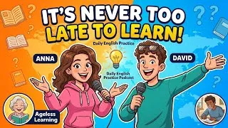 Thumbnail: It’s NEVER Too Late to Learn English! 💡 | Daily English Practice Podcast