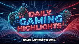 Thumbnail: Gaming News Compilation: Catch the Friday, September 4, 2026 Highlights!