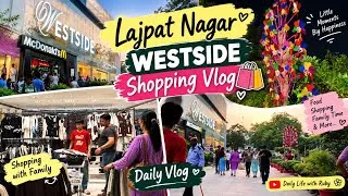 Thumbnail: Lajpat Nagar Shopping Vlog 🛍️ | Westside Shopping, Family Time & A Homemaker’s Day❤️ | Daily Vlog 💕🌿