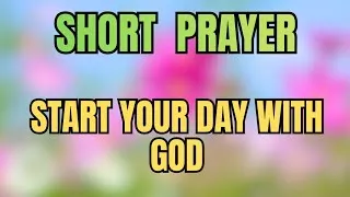 Thumbnail: Always Start Your Day With God - Daily Prayer For Grace and Faith | Morning Prayer 