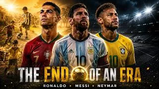 Thumbnail: The End of Ronaldo, Messi & Neymar 😢 | Football's Greatest Era Is Ending (Emotional Documentary)